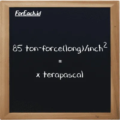 Example ton-force(long)/inch<sup>2</sup> to terapascal conversion (85 LT f/in<sup>2</sup> to TPa)